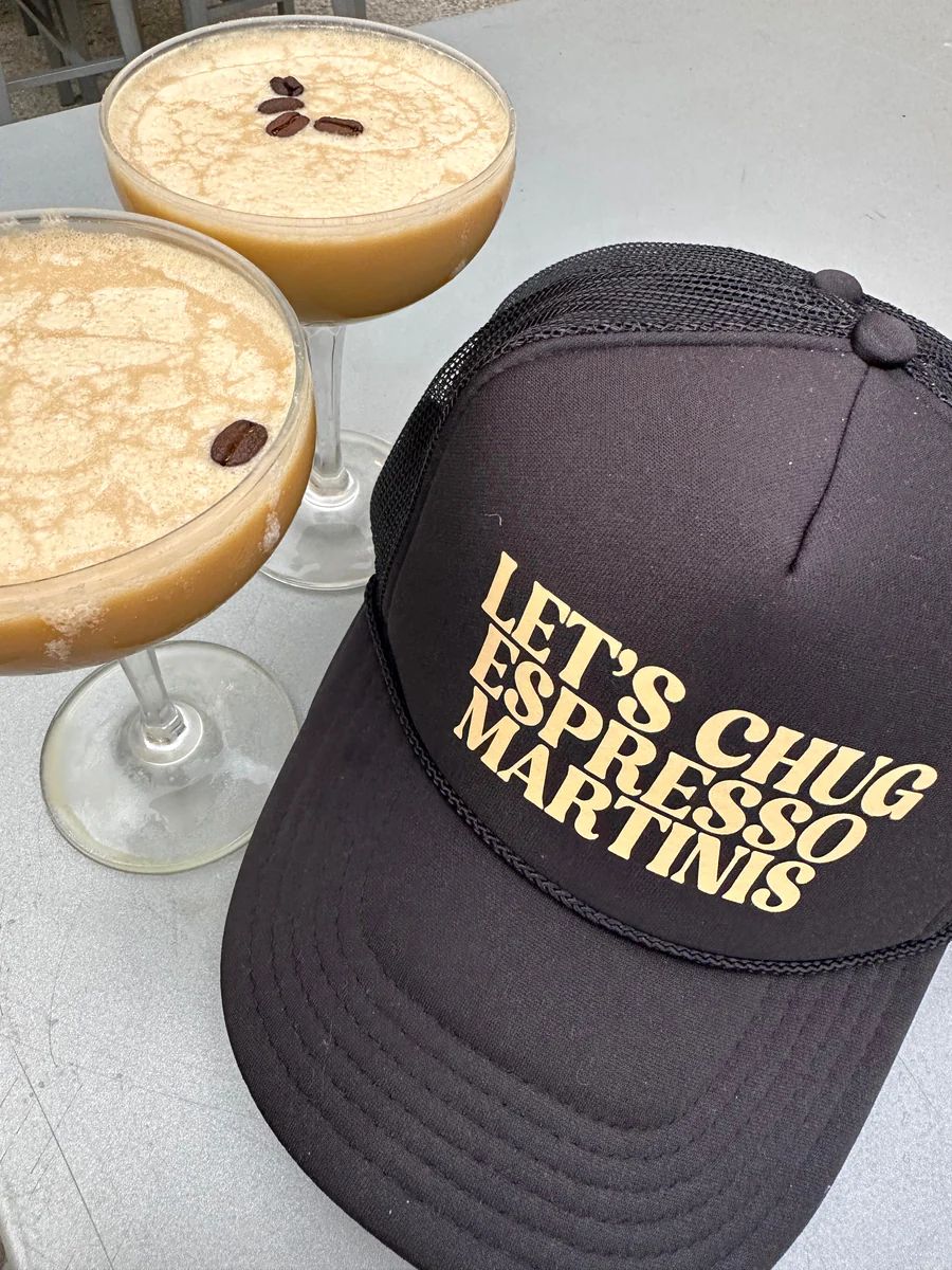 Let's Chug Espresso Martinis Trucker Hat | KenzKustomz