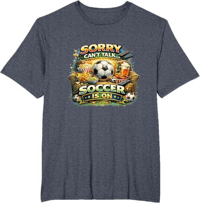 Sorry Can’t Talk Soccer is On Funny Fan Game Day T-Shirt | Amazon (US)