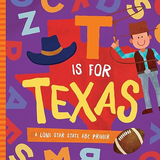 T is for Texas: A Lone Star State ABC Primer     Board book – Illustrated, April 4, 2017 | Amazon (US)