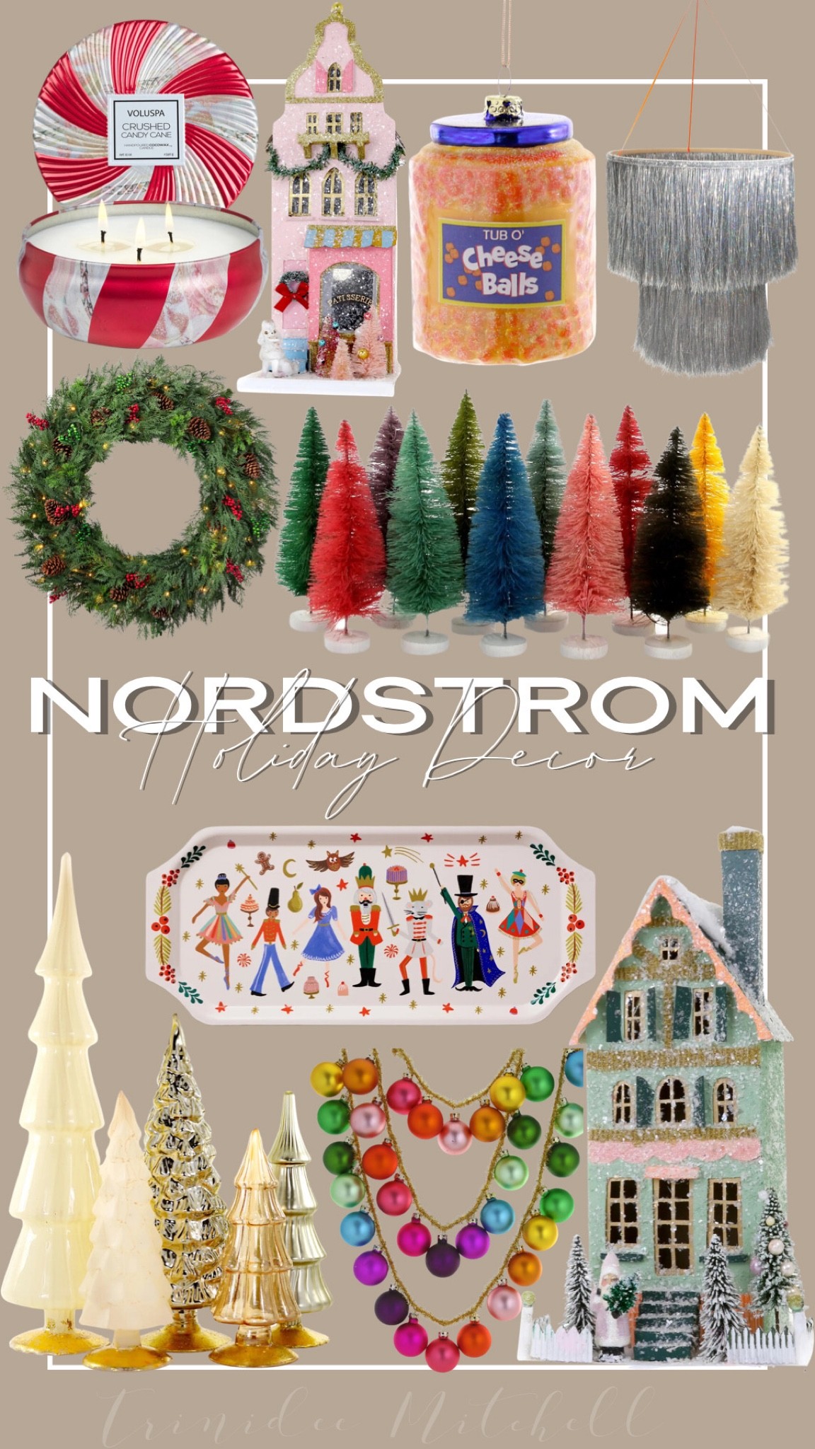 Nordstrom holiday decor 

Crushed Candy Cane 3-Wick Decorative Tin Candle
VOLUSPA

Cody Foster Cheese Balls Ornament
CODY FOSTER & CO.

Winter Evergreen Artificial LED Light Outdoor Wreath
BALSAM HILL

Cozy City Home Decoration
CODY FOSTER & CO.

Patisserie Decoration
CODY FOSTER & CO.

Silver Tinsel Chandelier
MERI MERI

Set of 5 Tree Decorations
CODY FOSTER & CO.
Set of 12 Rainbow Bristle Trees
CODY FOSTER & CO.

Cody Foster Glass Ball Garland
CODY FOSTER & CO.

Nutcracker Serving Tray
RIFLE PAPER CO.

#LTKSeasonal #LTKhome #LTKHoliday