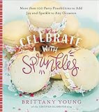 Celebrate with Sprinkles: More Than 100 Party Possibilities to Add Joy and Sparkle to Any Occasion | Amazon (US)