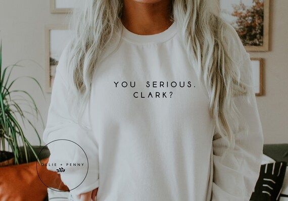 You Serious Clark? Sweatshirt, Christmas Gifts, Gifts for Mom, Shirts for Women, Couples Christma... | Etsy (US)