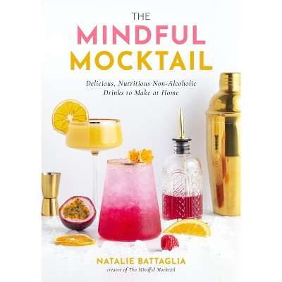 The Mindful Mocktail - by  Natalie Battaglia (Hardcover) | Target