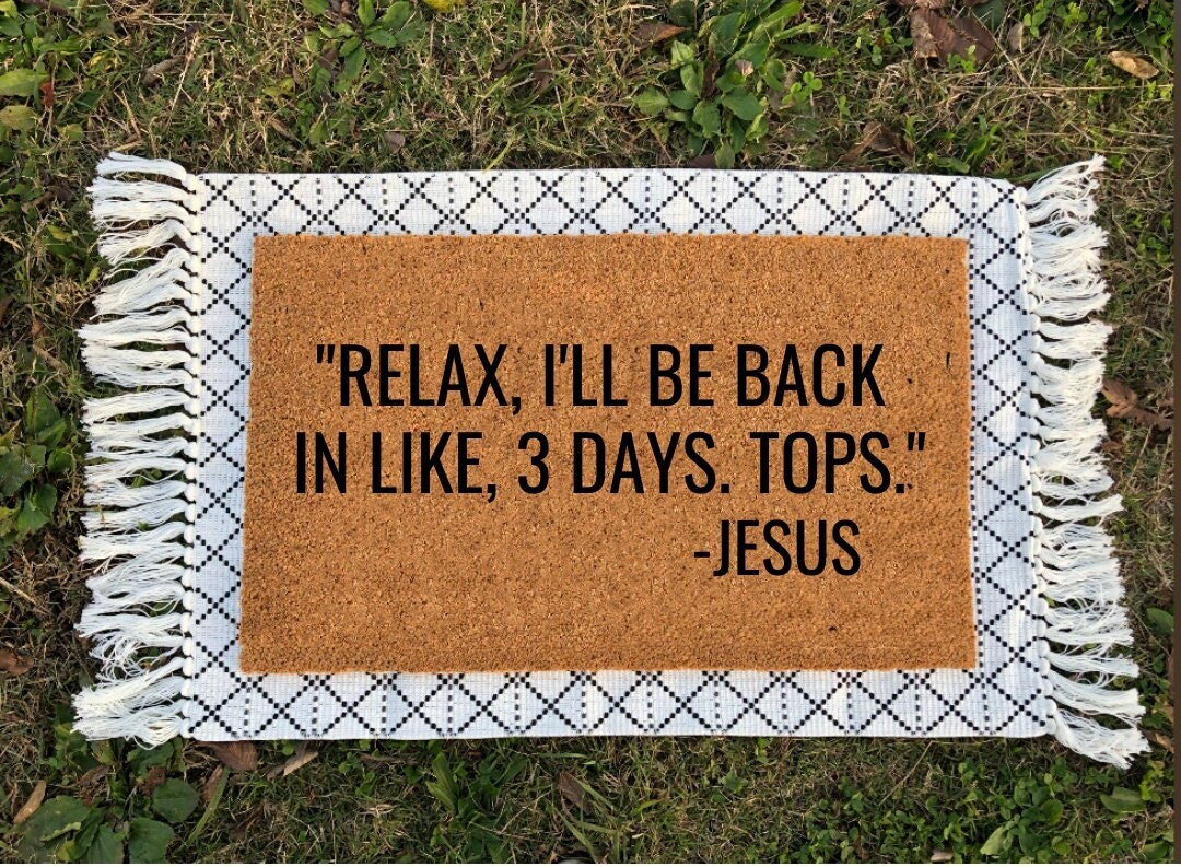 Relax I'll Be Back In Like Three Days Tops | Jesus Doormat | Easter Doormat | Easter Decor | Funn... | Etsy (US)