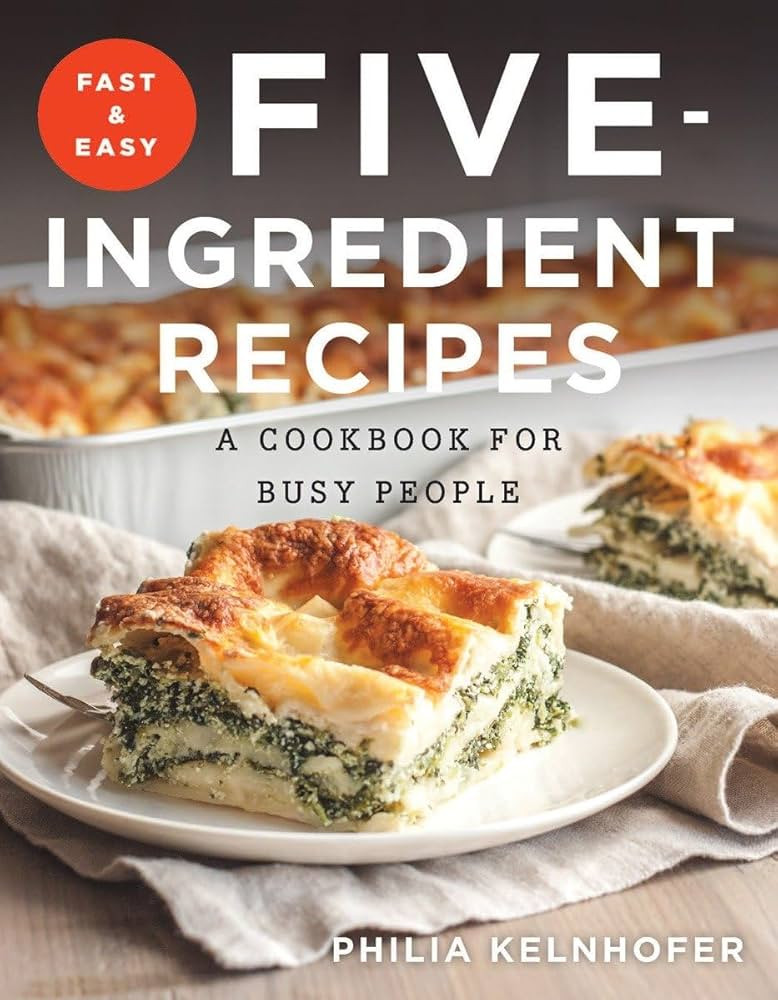 Fast and Easy Five-Ingredient Recipes: A Cookbook for Busy People | Amazon (US)