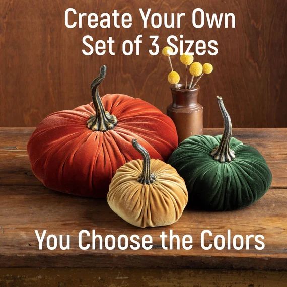 Velvet Pumpkins Create Your Own Set of 3 Different Sizes and Colors, Fall decoration, table cente... | Etsy (US)