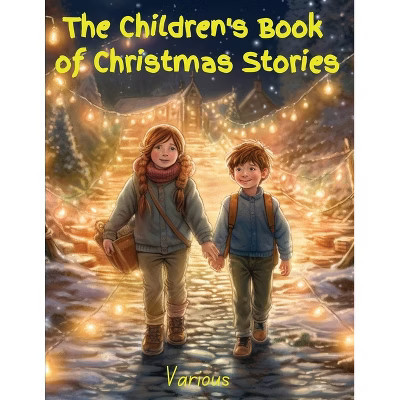 The Children's Book of Christmas Stories - by  Various (Paperback) | Target