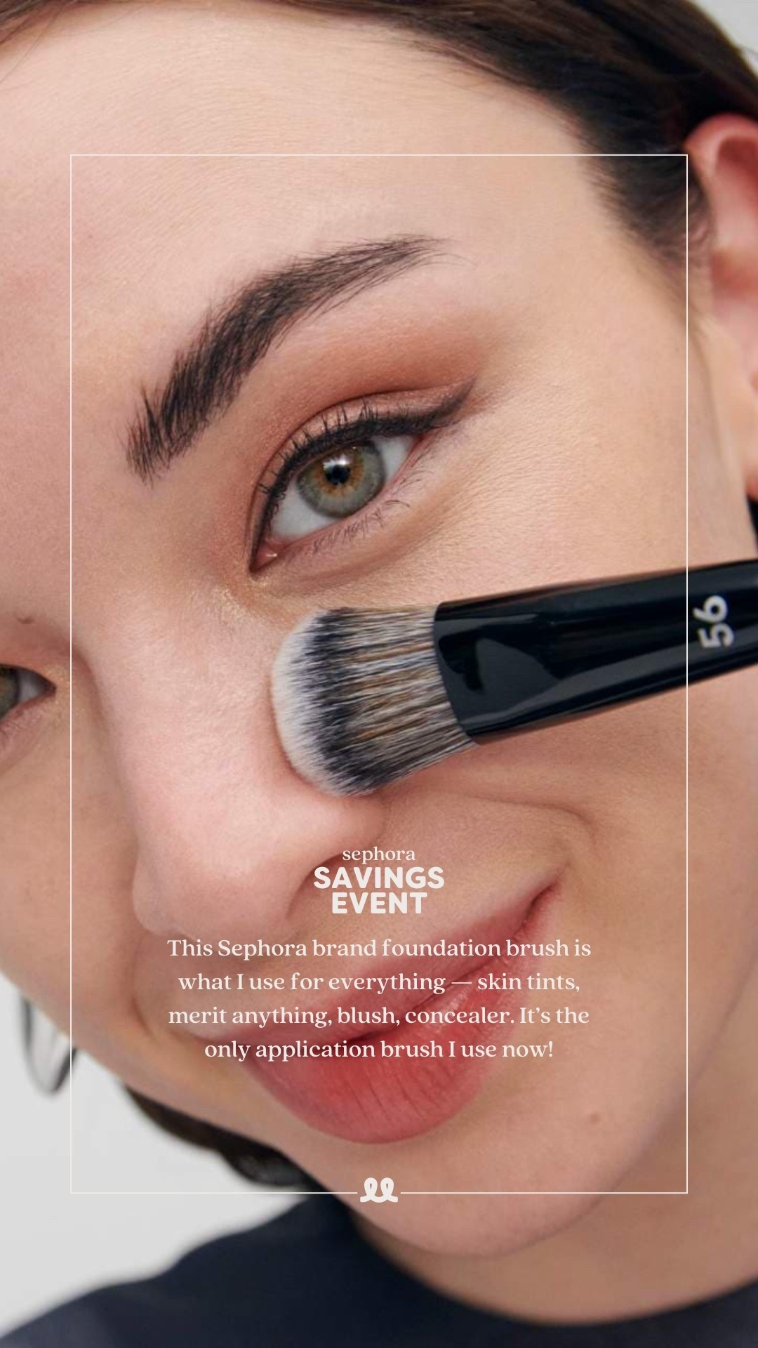 This Sephora brand foundation brush is what I use for everything from skin tints, merit anything, blush, concealer. It’s the only application brush I use now.

Use discount code EVERYTHING 

#LTKBeauty #LTKSaleAlert #LTKGiftGuide