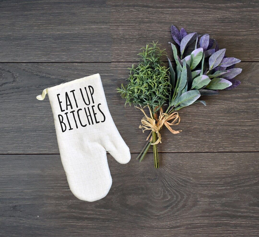 Funny Oven Mitt, Eat Up Bitches | Etsy (US)