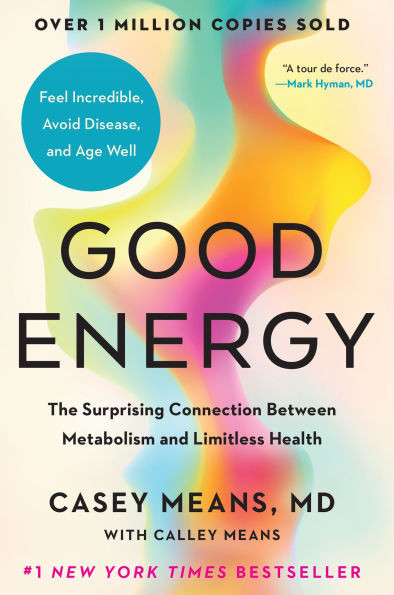 Good Energy: The Surprising Connection Between Metabolism and Limitless Health | Barnes & Noble