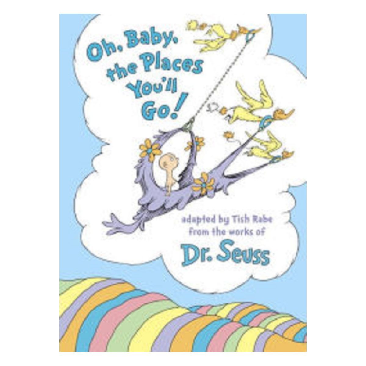 Oh, Baby, the Places You'll Go! by Tish Rabe and Dr. Seuss (Hardcover) by Tish Rabe | Target