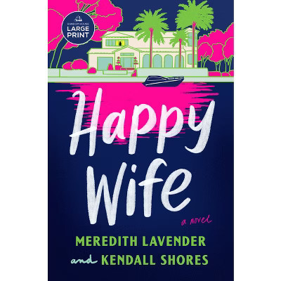 Happy Wife - Large Print by  Meredith Lavender & Kendall Shores (Paperback) | Target