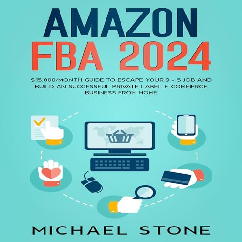 Amazon FBA 2024: $15,000/Month Guide To Escape Your 9 - 5 Job And Build An Successful Private Lab... | Amazon (US)