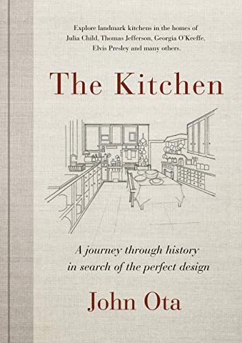 The Kitchen: A journey through time-and the homes of Julia Child, Georgia O'Keeffe, Elvis Presley an | Amazon (US)