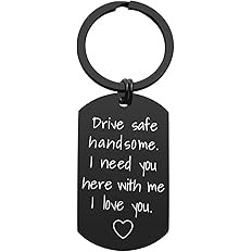 Drive Safe Keychain for Boyfriend - Drive Safe Handsome I Need You Here With Me Keyring Birthday ... | Amazon (US)