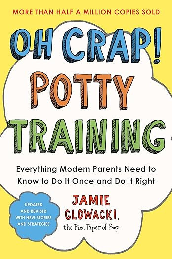 Oh Crap! Potty Training: Everything Modern Parents Need to Know to Do It Once and Do It Right (1)... | Amazon (US)
