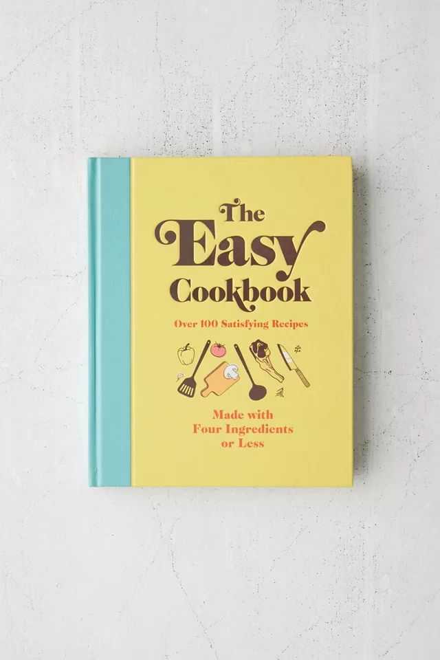 The Easy Cookbook: Over 100 Satisfying Recipes Made with Four Ingredients or Less By Editors of C... | Urban Outfitters (US and RoW)