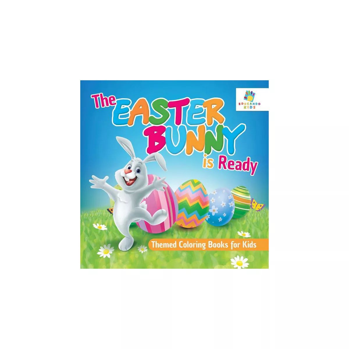 The Easter Bunny is Ready Themed Coloring Books for Kids - by  Educando Kids (Paperback) | Target