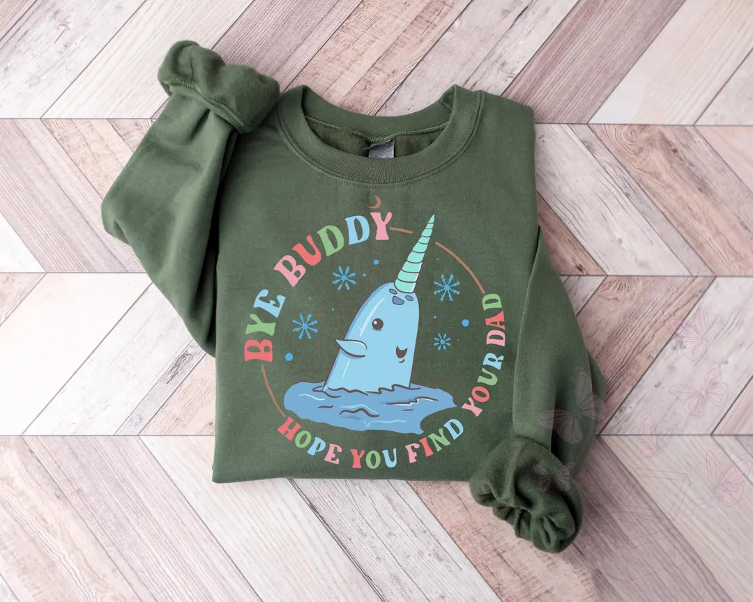 Bye Buddy Hope You Find Your Dad Sweatshirt, Buddy The Elf Christmas Hoodie, Funny Christmas Movi... | Etsy (US)