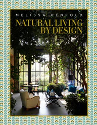 Natural Living by Design: Melissa Penfold - Melissa Penfold harnesses the power of designing a beautiful home that contributes to our quality of life | Barnes & Noble