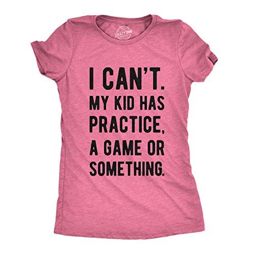 Crazy Dog Womens Funny T Shirt I Cant My Kid Has Practice A Game Or Something Mothers Day Tee | Amazon (US)