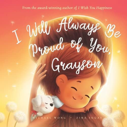 I Will Always Be Proud of You, Grayson (The Unconditional Love for Grayson Series) | Amazon (US)
