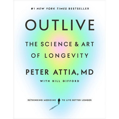 Outlive - by Peter Attia (Hardcover) | Target