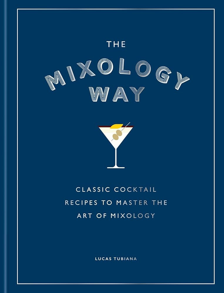 The Mixology Way: Classic cocktail recipes to master the art of mixology | Amazon (US)