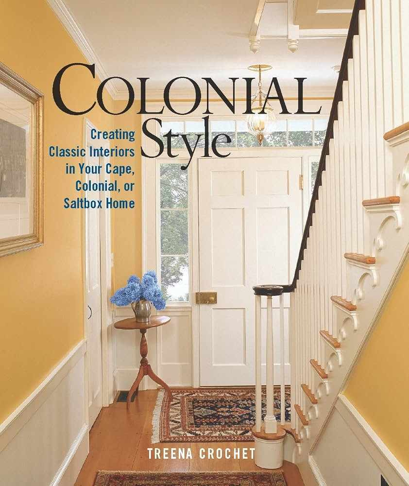 Colonial Style: Creating Classic Interiors in Your Cape, Colonial, or Saltbox Home | Amazon (US)