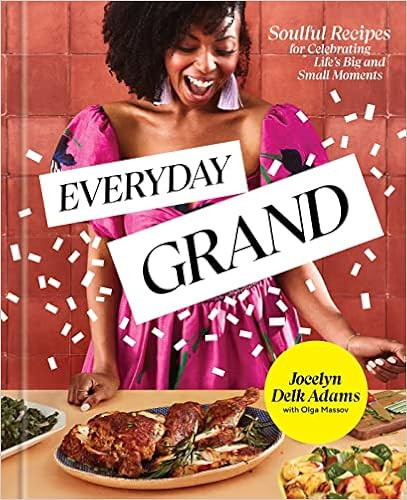 Everyday Grand: Soulful Recipes for Celebrating Life's Big and Small Moments: A Cookbook     Hard... | Amazon (US)