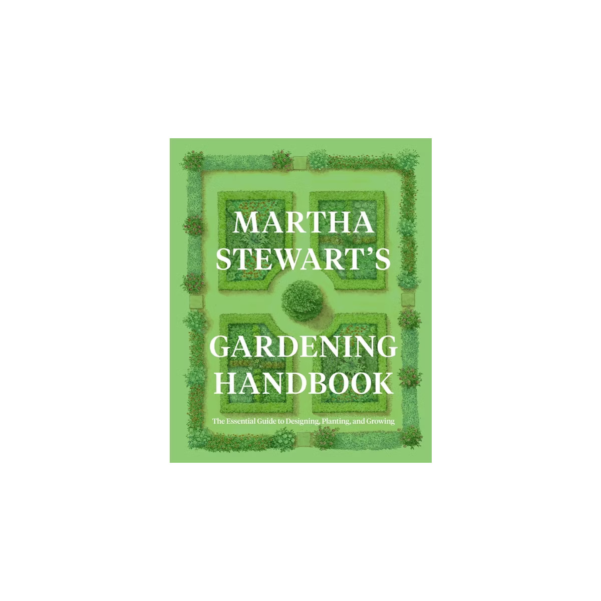 Martha Stewart’s Gardening Handbook - by Martha Stewart (Hardcover) | Target