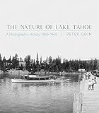 The Nature of Lake Tahoe: A Photographic History, 1860–1960    Hardcover – April 1, 2022 | Amazon (US)