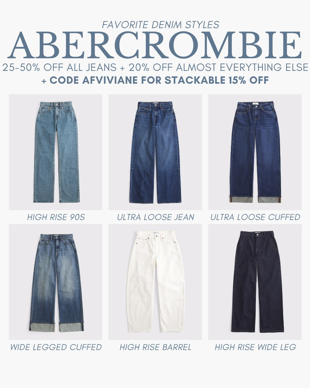 [8/5/26] most loved AF denim! Code AFVIVIANE for stackable 15% off current promo!

[Denim Promo: *Offer valid online only August 5, 2026 to August 10, 2026 in US/CA. Excludes clearance. Online price reflects discount. Extra 20% Off: *Offer valid in stores and online August 5, 2026 to August 10, 2026 in US/CA. Exclusions apply as indicated. Online price reflects discount. Promo Code: *Use code AFVIVIANE to get an additional 15% off almost everything in stores and online at checkout from August 5, 2026 to August 10, 2026 in US/CA. Exclusions apply. See details online.]

#LTKgrwm #LTKootd #LTKSaleAlert
