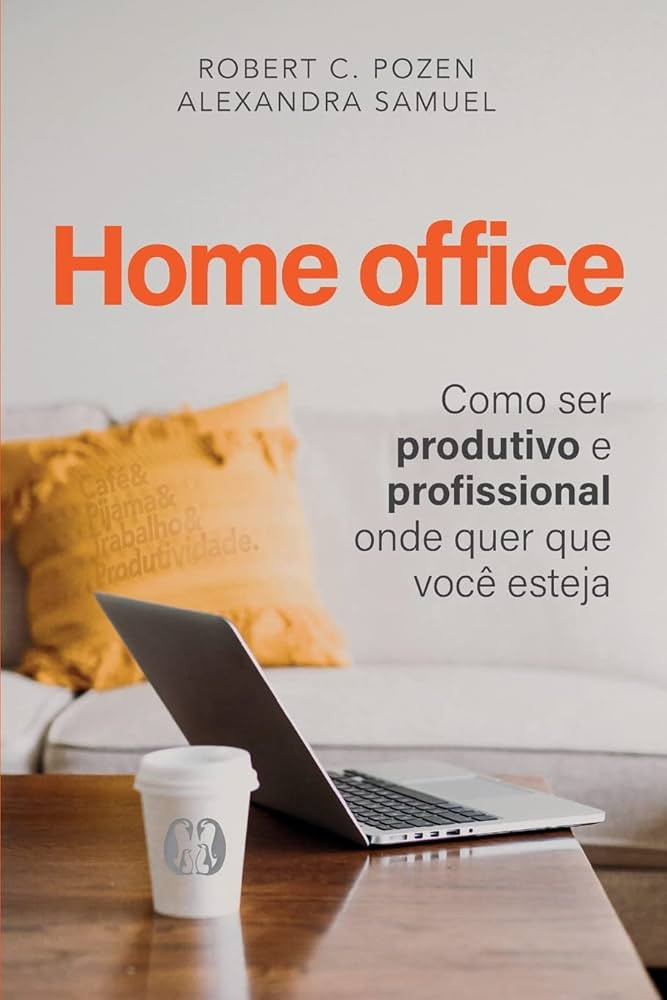Home office: Como ser produtivo e profissional onde quer que você esteja | Amazon (BR)