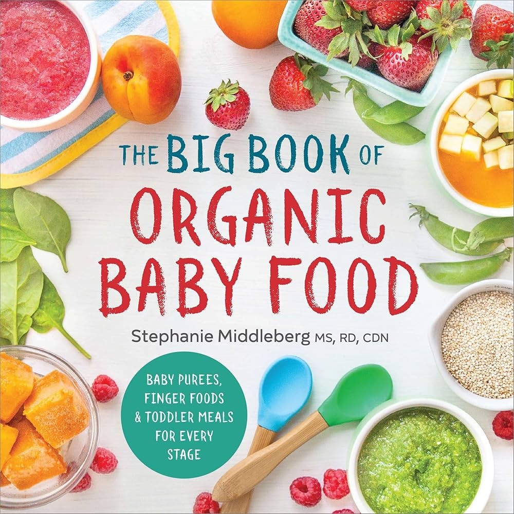 The Big Book of Organic Baby Food: Baby Purées, Finger Foods, and Toddler Meals For Every Stage ... | Amazon (US)
