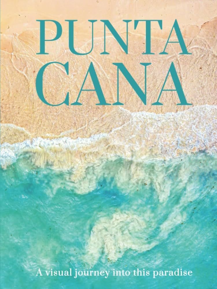 PUNTA CANA: A visual journey into this paradise (THE COFFEE TABLE BOOKS) | Amazon (US)