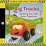 Big Trucks: A Touch-and-Feel Book: Getting the Job Done Together (Touch-and-feel Trucks) | Amazon (US)