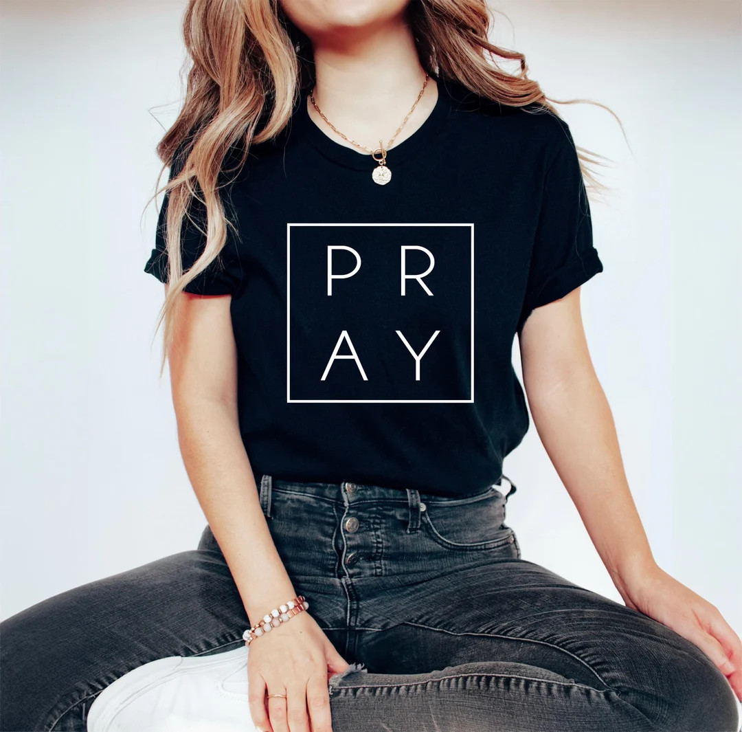 Pray Shirt,christian Shirt,pray T-shirt, Gift for Her, Gift for Mom,mother's Day Gift,religious S... | Etsy (Global)