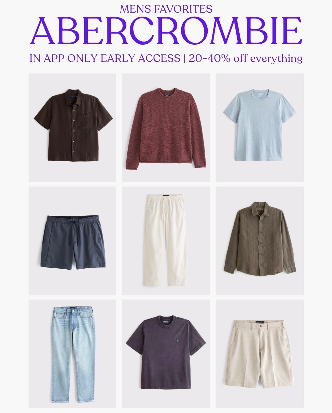 [6/24/26] Men’s Favorites: Abercrombie In-App ONLY early access sale! 20-40% off everything 🤍

#LTKootd #LTKSaleAlert #LTKMens
