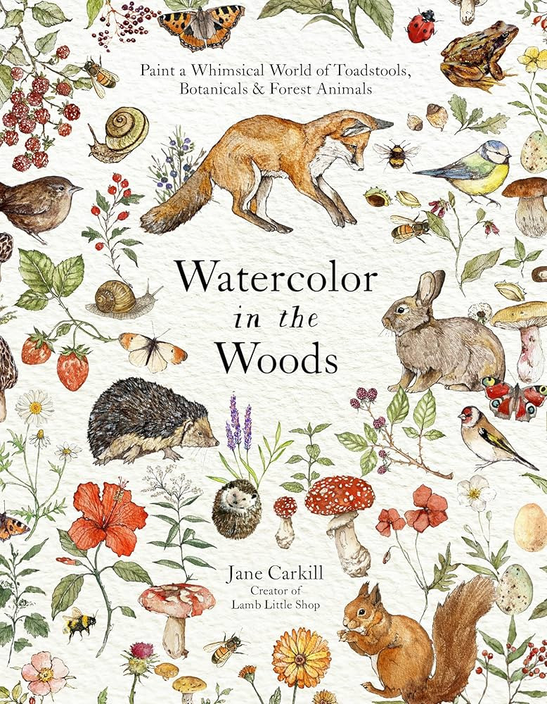 Watercolor in the Woods: Paint a Whimsical World of Forest Animals, Botanicals, Toadstools and Mo... | Amazon (US)