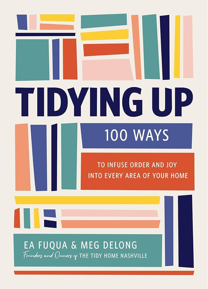 Tidying Up: 100 Ways to Infuse Order and Joy into Every Area of Your Home | Amazon (US)