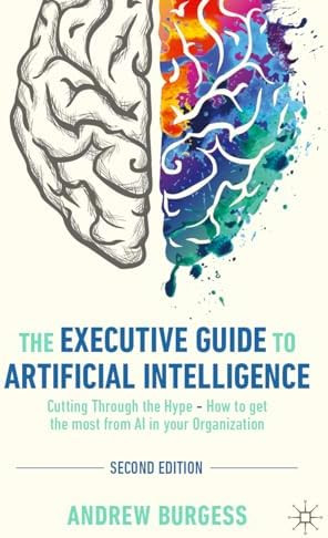 The Executive Guide to Artificial Intelligence: Cutting Through the Hype - How to get the most fr... | Amazon (US)