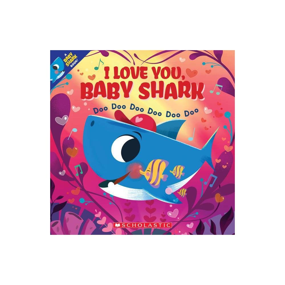 I Love You, Baby Shark: Doo Doo Doo Doo Doo Doo - by John Bajet (Paperback) | Target