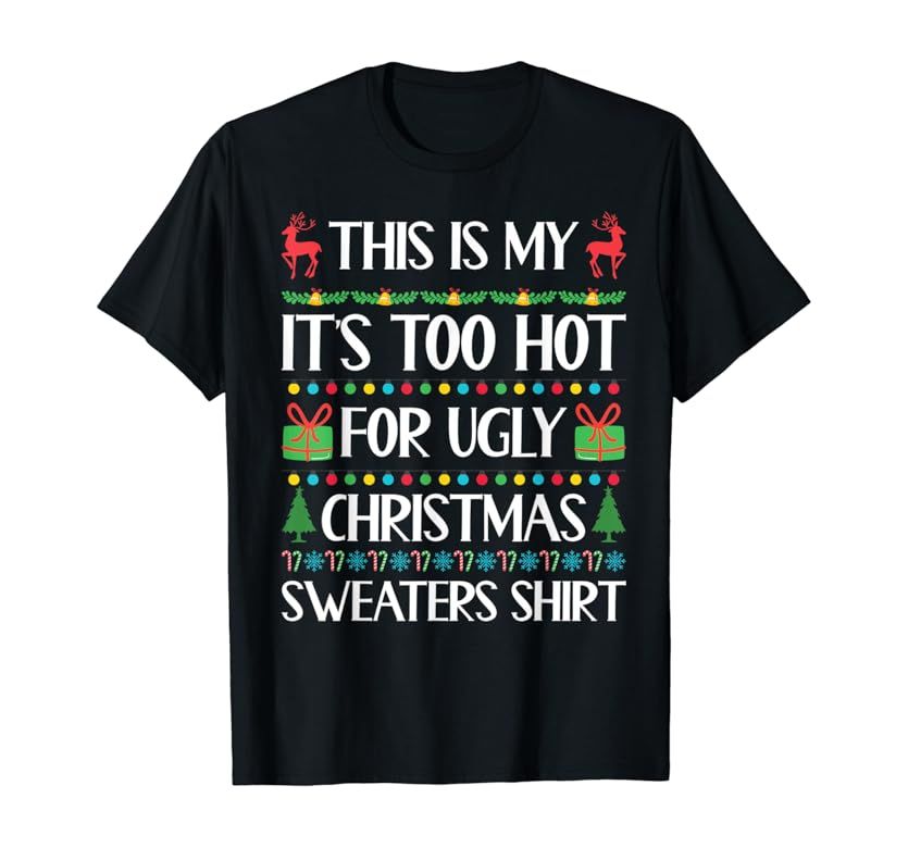 This Is My It's Too Hot For Ugly Christmas Sweaters Shirt T-Shirt | Amazon (US)