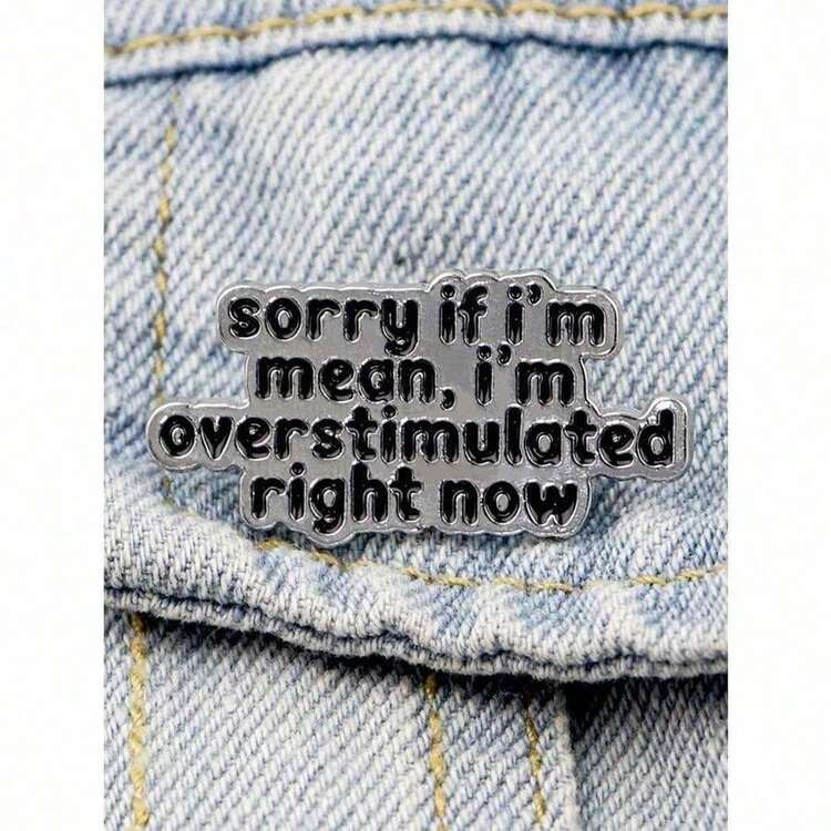 1pc Overstimulated Message"Sorry If I'm Mean,I'm Overstimulated Right Now "Enamel Pin Brooch - White Text Lapel Pin For Backpacks, Clothing, Fashion Accessory Halloween Pin | SHEIN
