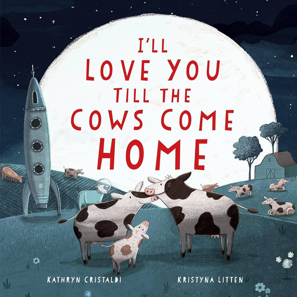 I'll Love You Till the Cows Come Home: A Tender and Funny Picture Book about Unconditional Family... | Amazon (US)