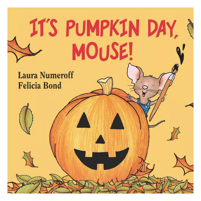 It's Pumpkin Day Mouse (Laura Joffe Numeroff) - by Laura Numeroff (Board Book) | Target