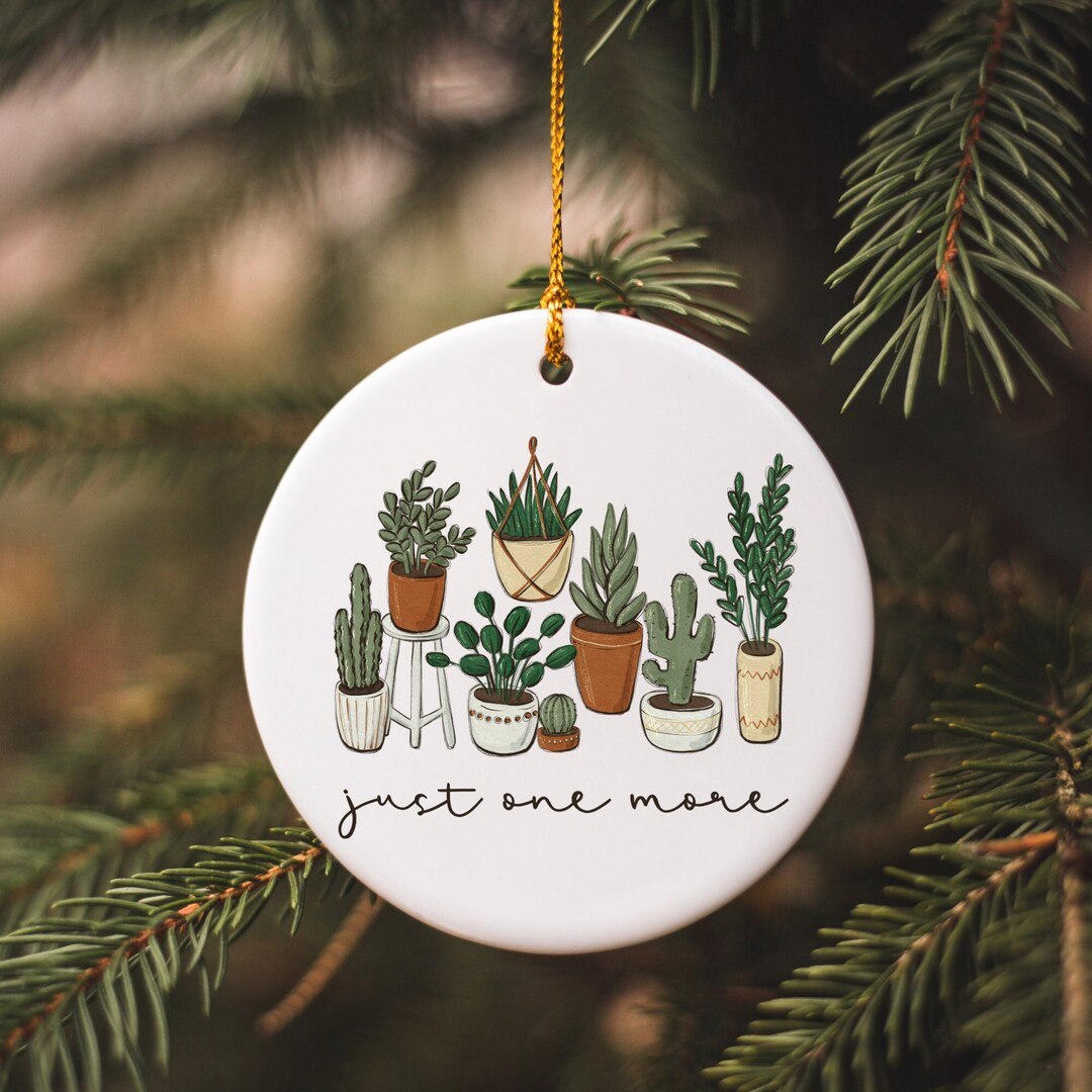 Just One More Plant Ornament, Funny Plant Ornament, Houseplant Life, Plant Mom Ornament, Plant Da... | Etsy (US)