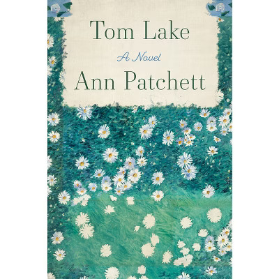 Tom Lake - by  Ann Patchett (Hardcover) | Target