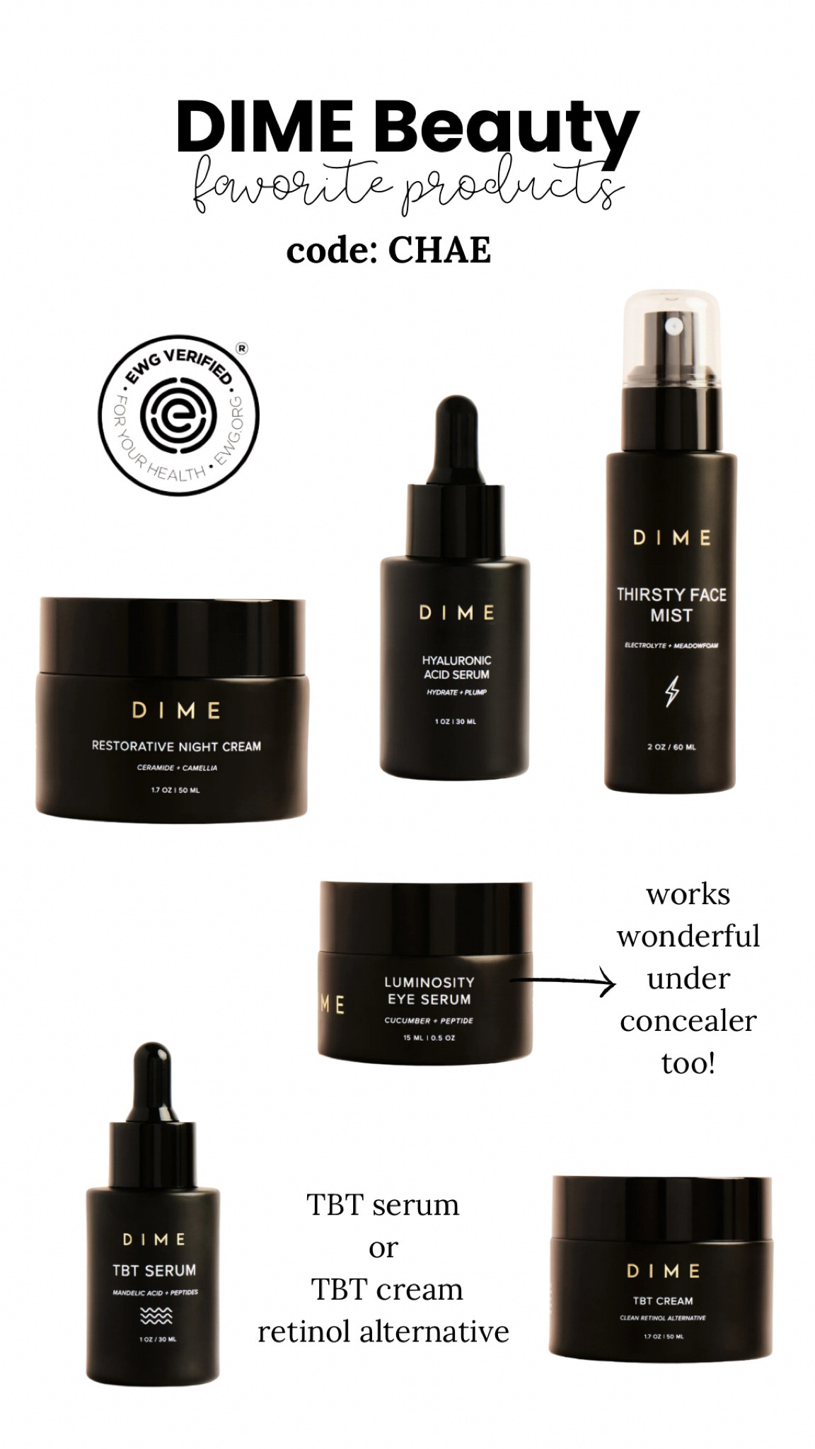 Dime Beauty products are effective,  high quality, and well-priced. They are ALL pregnancy safe and EWG verified (completely healthy + non-toxic)

I’ve tried SO MANY of their products and these are the ones I consistently come back to! 

*my discount code CHAE only works at dimebeautyco.com

Cruelty free skincare, clean skincare, pregnancy safe skincare, non-toxic beauty products
